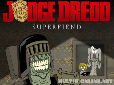 Судья Дредд: Суперзлодей / Judge Dredd: Superfiend Судья Дредд: Суперзлодей / Judge Dredd: Superfiend
