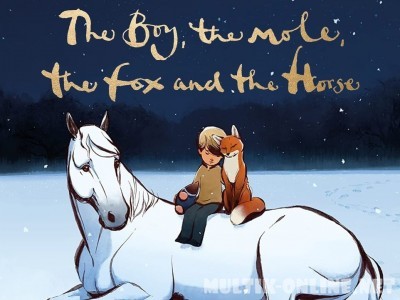 Мальчик, крот, лис и лошадь / The Boy, the Mole, the Fox and the Horse Мальчик, крот, лис и лошадь / The Boy, the Mole, the Fox and the Horse